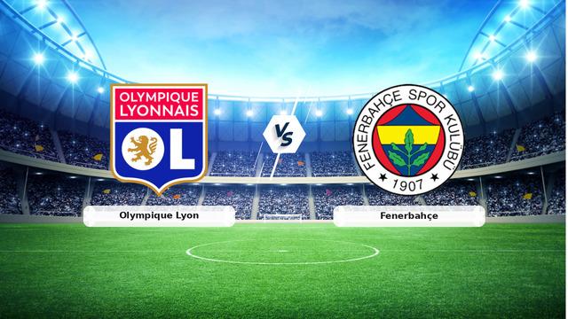 Canlı: Olympique Lyon - Fenerbahçe Maç Detayları ve Güncel Durum