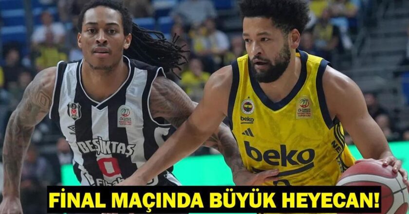 Fenerbahce Beko Beşiktaş Fibabanka Final Maçı Hangi kanal, ne zaman, ne zaman?