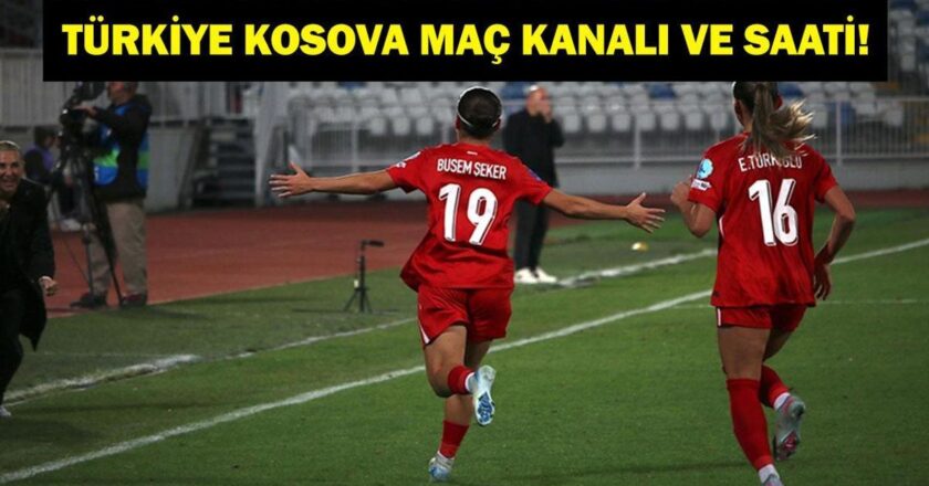 KANAL VE MAÇ ZAMANI Türkiye KOSOVA: Türkiye